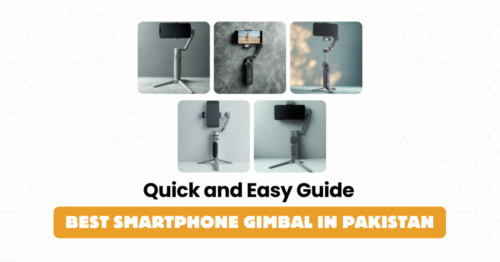 Best Smartphone Gimbal in Pakistan (2026): Full Buying Guide