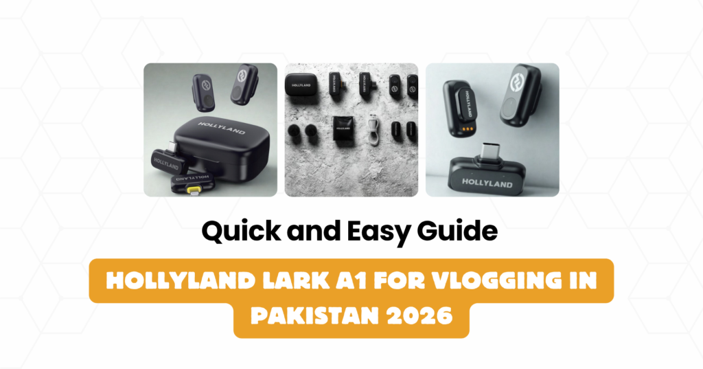 Hollyland LARK A1 for Vlogging in Pakistan 2026: Quick Guide