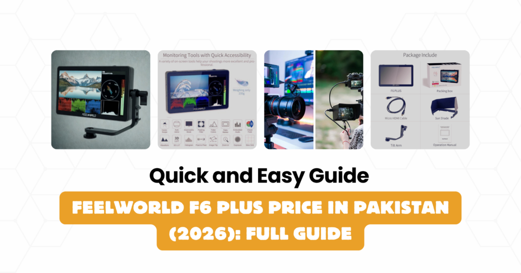 FEELWORLD F6 PLUS Price in Pakistan (2026): Full Guide