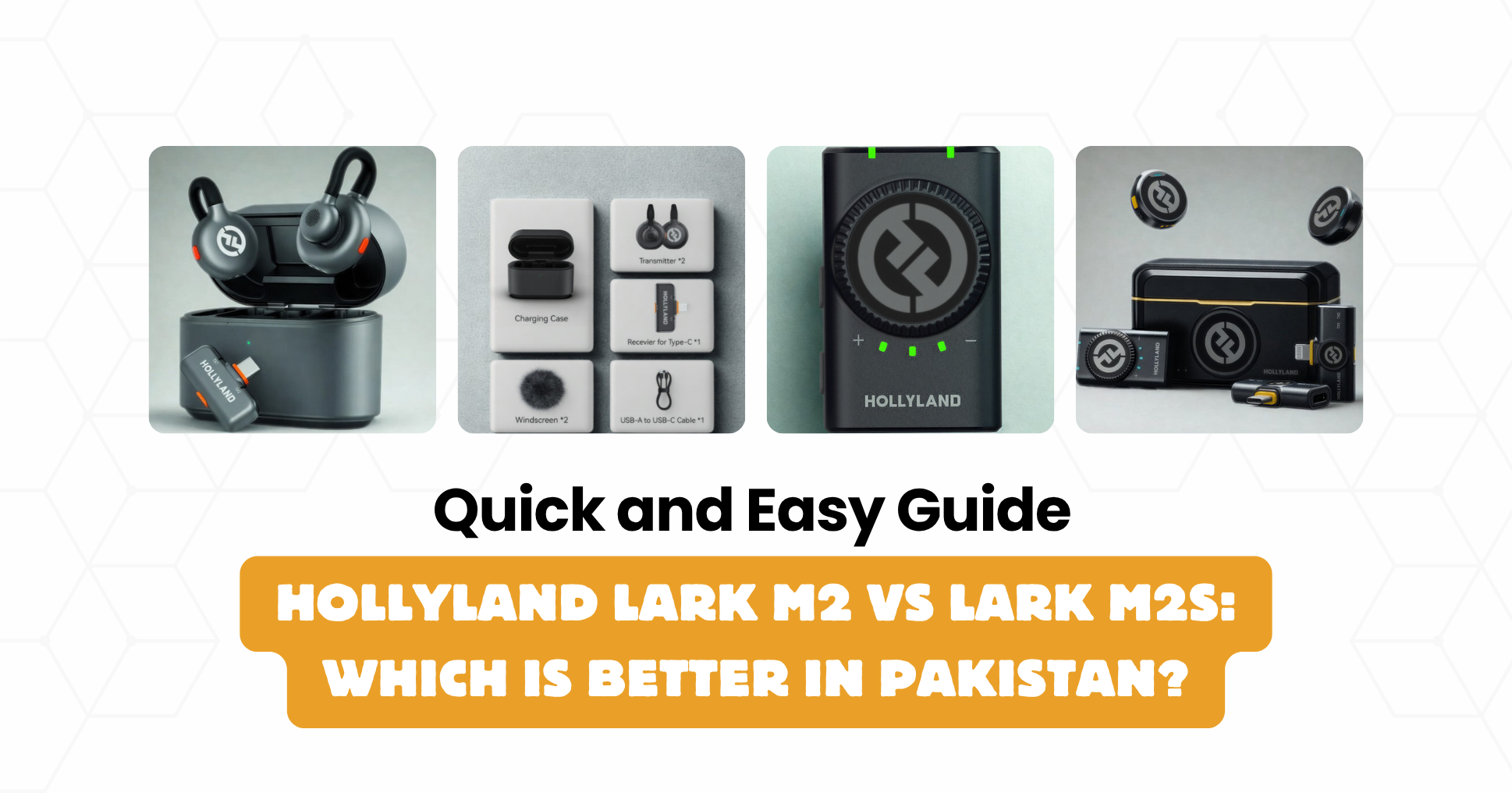 Hollyland LARK M2 vs LARK M2S: Which Is Better in Pakistan