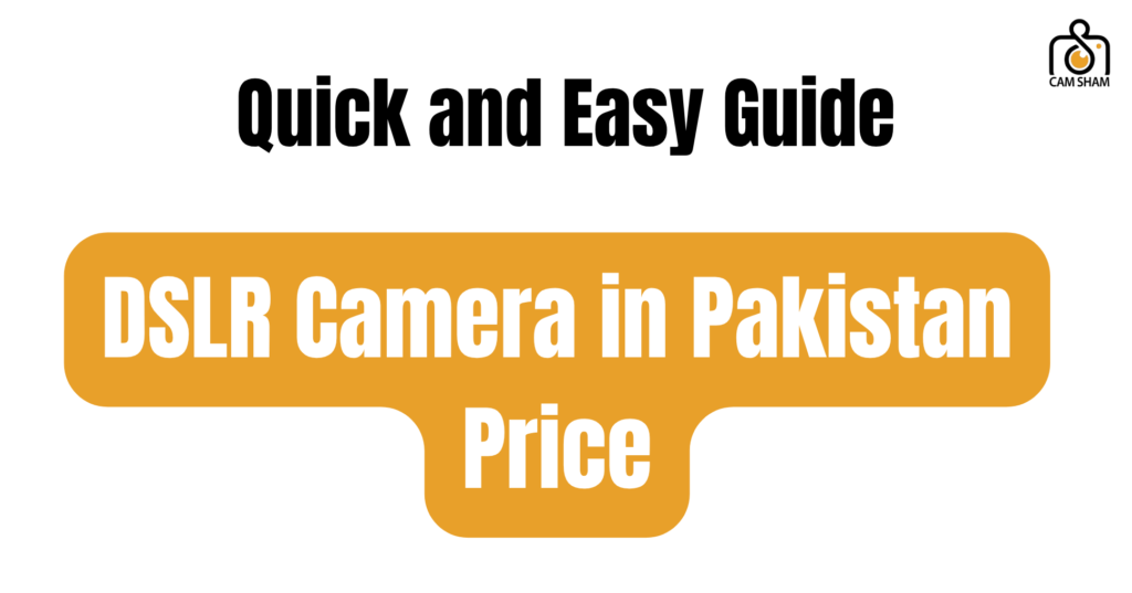 DSLR Camera in Pakistan Price