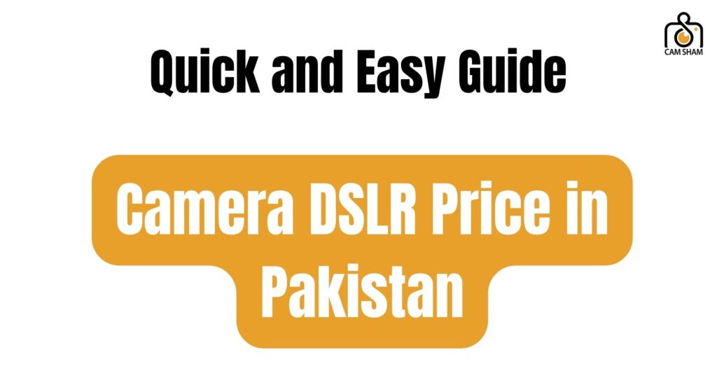 Camera DSLR Price in Pakistan