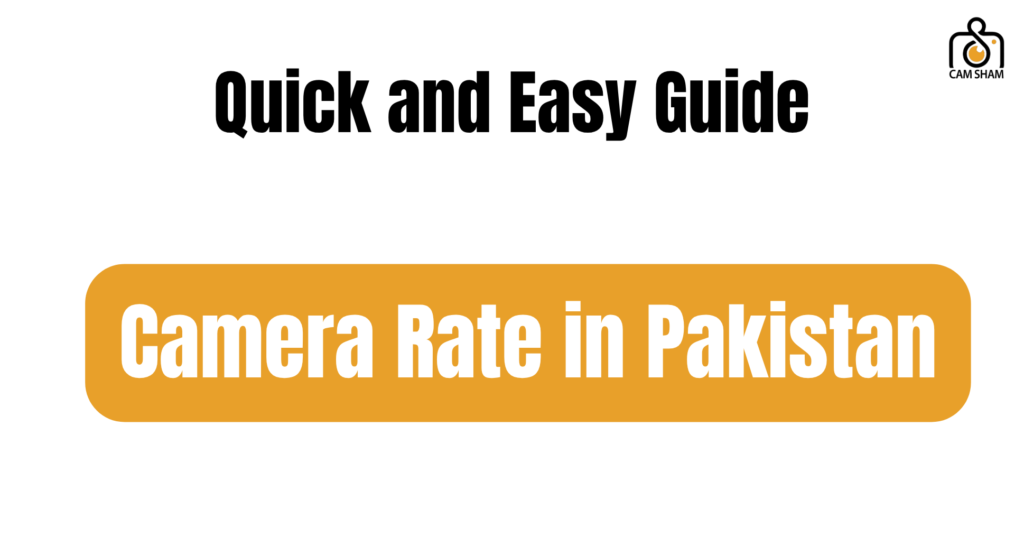 Camera Rate in Pakistan